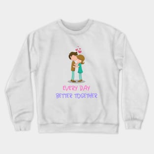 Everyday Better Together Crewneck Sweatshirt